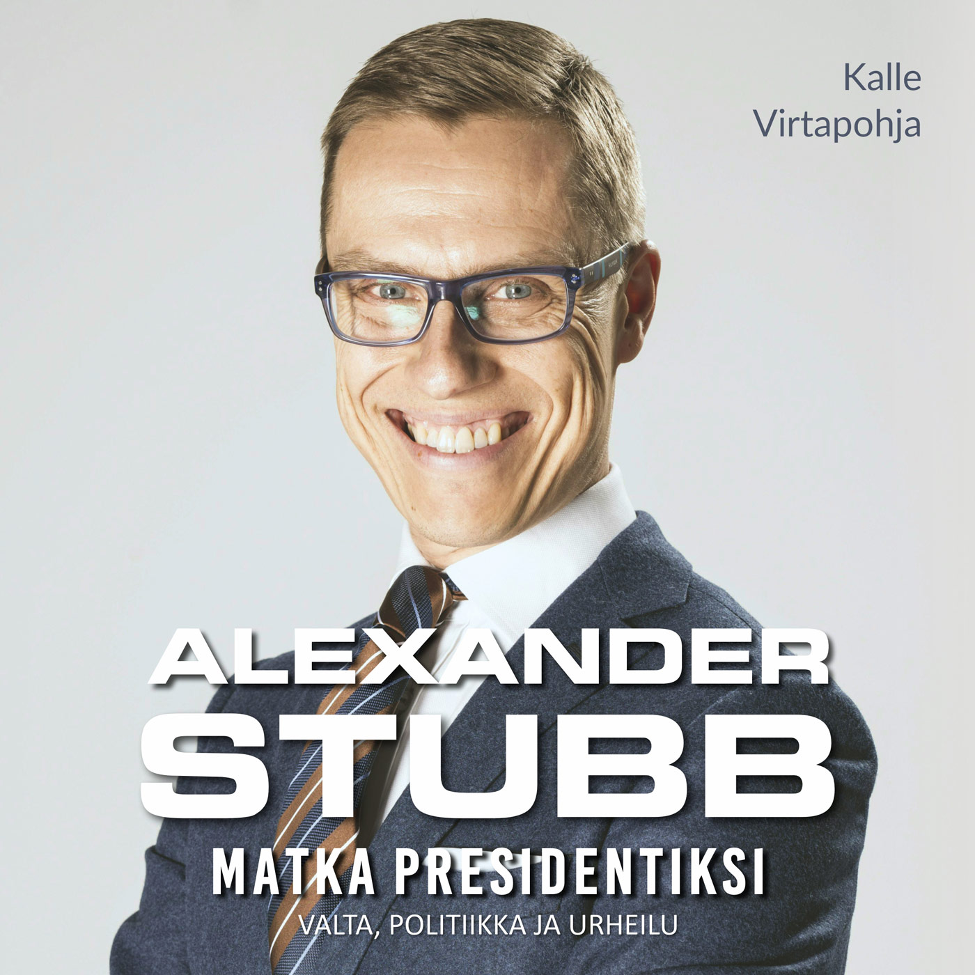 alexander-stubb-matka-presidentiksi-valta-politiikka-ja-urheilu