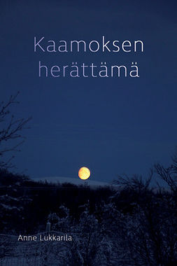 Lukkarila, Anne - Kaamoksen herättämä, e-kirja Lukkarila, Anne - Kaamoksen herättämä, e-kirja