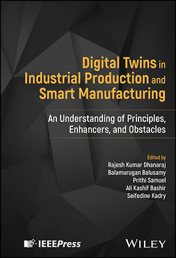 Dhanaraj, Rajesh Kumar - Digital Twins in Industrial Production and Smart Manufacturing, ebook Dhanaraj, Rajesh Kumar - Digital Twins in Industrial Production and Smart Manufacturing, ebook