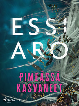 Aro, Essi - Pimeässä kasvaneet, e-kirja Aro, Essi - Pimeässä kasvaneet, e-kirja