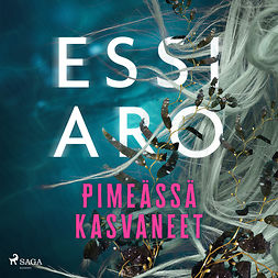 Aro, Essi - Pimeässä kasvaneet, äänikirja Aro, Essi - Pimeässä kasvaneet, äänikirja