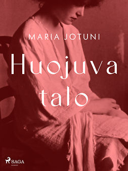 Jotuni, Maria - Huojuva talo, e-kirja Jotuni, Maria - Huojuva talo, e-kirja