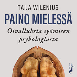 Wilenius, Taija - Paino mielessä, äänikirja Wilenius, Taija - Paino mielessä, äänikirja