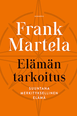 Martela, Frank - Elämän tarkoitus, e-kirja Martela, Frank - Elämän tarkoitus, e-kirja