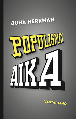 Herkman, Juha - Populismin aika, e-kirja Herkman, Juha - Populismin aika, e-kirja
