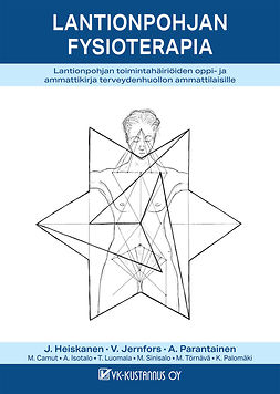 Heiskanen, Jouko - LANTIONPOHJAN FYSIOTERAPIA - Lantionpohjan toimintahäiriöiden oppi- ja ammattikirja terveydenhuollon ammatilaisille, e-kirja Heiskanen, Jouko - LANTIONPOHJAN FYSIOTERAPIA - Lantionpohjan toimintahäiriöiden oppi- ja ammattikirja terveydenhuollon ammatilaisille, e-kirja