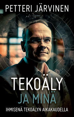 Järvinen, Petteri - Tekoäly ja minä, ebook Järvinen, Petteri - Tekoäly ja minä, ebook