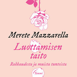 Mazzarella, Merete - Luottamisen taito, äänikirja Mazzarella, Merete - Luottamisen taito, äänikirja