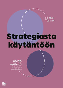 Tanner, Riikka - Strategiasta käytäntöön, e-kirja Tanner, Riikka - Strategiasta käytäntöön, e-kirja