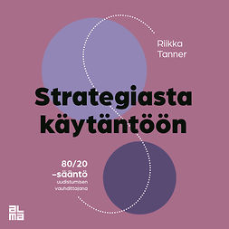 Tanner, Riikka - Strategiasta käytäntöön, äänikirja Tanner, Riikka - Strategiasta käytäntöön, äänikirja
