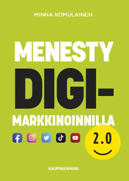 Komulainen, Minna - Menesty digimarkkinoinnilla 2.0, e-kirja Komulainen, Minna - Menesty digimarkkinoinnilla 2.0, e-kirja
