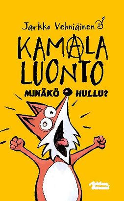 Vehniäinen, Jarkko - Kamala luonto: Minäkö hullu?, e-kirja