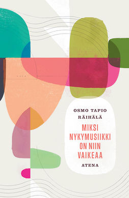 Räihälä, Osmo Tapio - Miksi nykymusiikki on niin vaikeaa, e-kirja Räihälä, Osmo Tapio - Miksi nykymusiikki on niin vaikeaa, e-kirja