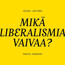 Purokuru, Pontus - Mikä liberalismia vaivaa?, äänikirja Purokuru, Pontus - Mikä liberalismia vaivaa?, äänikirja
