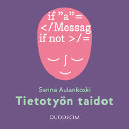 Aulankoski, Sanna - Tietotyön taidot, äänikirja Aulankoski, Sanna - Tietotyön taidot, äänikirja