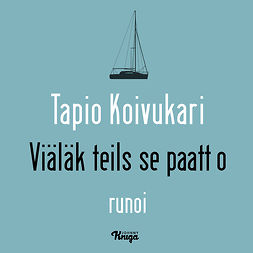Koivukari, Tapio - Viäläk teils se paatt o?, äänikirja