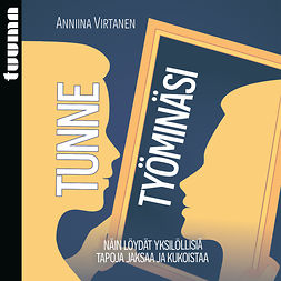 Virtanen, Anniina - Tunne työminäsi, äänikirja Virtanen, Anniina - Tunne työminäsi, äänikirja
