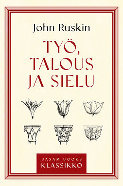 Ruskin, John - Työ, talous ja sielu, e-kirja
