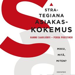 Saarijärvi, Hannu - Strategiana asiakaskokemus, äänikirja Saarijärvi, Hannu - Strategiana asiakaskokemus, äänikirja