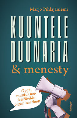 Pihlajaniemi, Marjo - Kuuntele duunaria & menesty, e-kirja Pihlajaniemi, Marjo - Kuuntele duunaria & menesty, e-kirja