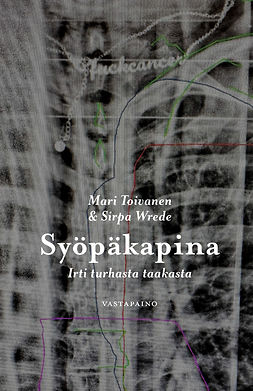 Toivanen, Mari - Syöpäkapina, e-kirja Toivanen, Mari - Syöpäkapina, e-kirja