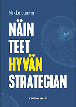 Luoma, Mikko - Näin teet hyvän strategian, e-kirja
