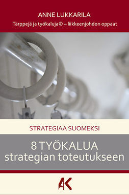 Lukkarila, Anne - Strategiaa suomeksi - 8 työkalua strategian toteutukseen, e-kirja