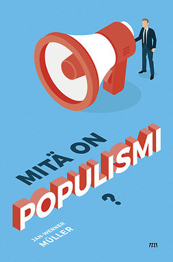 Müller, Jan-Werner - Mitä on populismi?, e-kirja Müller, Jan-Werner - Mitä on populismi?, e-kirja