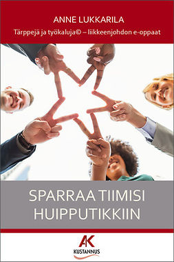 Lukkarila, Anne - Sparraa tiimisi huipputikkiin - opas johtajalle, yrittäjälle ja yhdistysvetäjälle, e-kirja