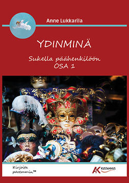 Lukkarila - Ydinminä - Sukella päähenkilöön Osa 1, e-kirja Lukkarila - Ydinminä - Sukella päähenkilöön Osa 1, e-kirja