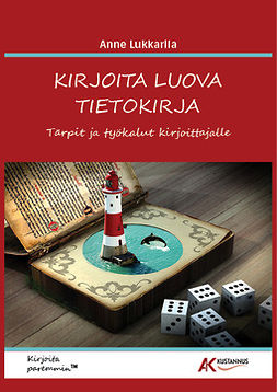 Lukkarila, Anne - Kirjoita luova tietokirja - tärpit ja työkalut kirjoittajalle, e-kirja Lukkarila, Anne - Kirjoita luova tietokirja - tärpit ja työkalut kirjoittajalle, e-kirja