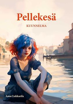Lukkarila, Anne - Pellekesä, e-kirja Lukkarila, Anne - Pellekesä, e-kirja