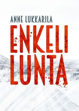 Lukkkarila, Anne - Enkelilunta, e-kirja Lukkkarila, Anne - Enkelilunta, e-kirja