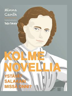 Takala, Tuija - Kolme novellia: Ystävät, Salakari ja Missä onni?, e-kirja Takala, Tuija - Kolme novellia: Ystävät, Salakari ja Missä onni?, e-kirja