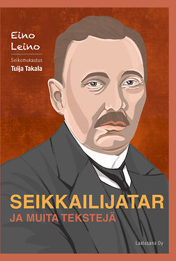 Leino, Eino - Seikkailijatar ja muita tekstejä, e-kirja Leino, Eino - Seikkailijatar ja muita tekstejä, e-kirja