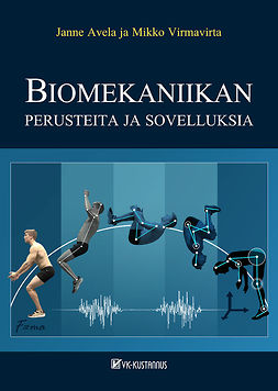 Avela, Janne - Biomekaniikan perusteita ja sovelluksia, e-kirja Avela, Janne - Biomekaniikan perusteita ja sovelluksia, e-kirja