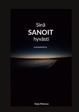 Tihleman, Katja - Sinä sanoit hyvästi, e-kirja Tihleman, Katja - Sinä sanoit hyvästi, e-kirja
