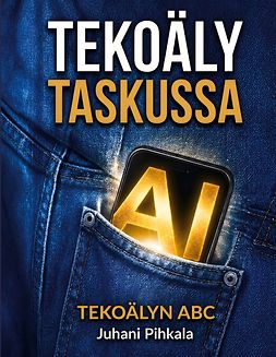 Pihkala, Juhani - Tekoäly taskussa, ebook Pihkala, Juhani - Tekoäly taskussa, ebook