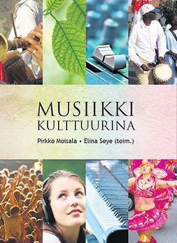 Moisala, Pirkko - Musiikki kulttuurina, e-kirja Moisala, Pirkko - Musiikki kulttuurina, e-kirja